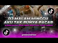 Download Lagu DJ MALAM MINGGU AKU TAK PUNYA PACAR SLOWED REVERB - DJ VIRAL TIKTOK