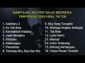 Download Lagu KUMPULAN LAGU POP GALAU INDONESIA TERPOPULER 2025 || kumpulan lagu sad songs viral tik tok 2025