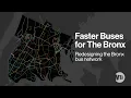 Faster Buses for The Bronx - Redesigning the Bronx bus network