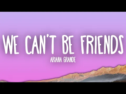 Download MP3 Ariana Grande - we can't be friends (wait for your love)