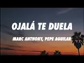 Marc Anthony, Pepe Aguilar - Ojalá Te Duela (Letra/Lyrics)