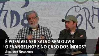 É possível ser salvo sem ouvir o evangelho? E no caso dos índios? – Augustus Nicodemus