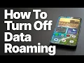 How to Turn Off Data Roaming on Android Avoid International Charges