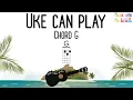 Uke can play - Chord G Ukulele chord play along