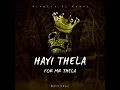 Hayi Thela (For Mr Thela) By Dankii kay, KingEzoCPT & Dj Xanny