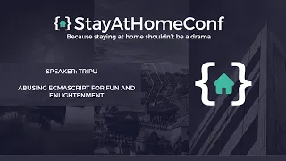 StayAtHomeConf Tripu - Abusing ECMASCRIPT for fun and enlightenment