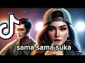 Download Lagu Cover Lagu Viral TIKTOK  yang kalian cari/ SAMA SAMA SUKA /RADJA