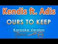 Download Lagu Kendis ft. Adis - Ours to Keep (Karaoke) by GMusic