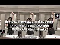 Download Lagu DJ CINTA PERTAMA X BUKAN CINTA 1 ATAU 2 II DJ FULL BASS II DJ MENGKANE •EndhyFvnky VIRAL TIKTOK