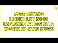 Code Review Linked list node implementation with maximum code reuse 3 Solutions