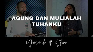 Download AGUNG DAN MULIALAH TUHANKU (Yusach \u0026 Stevi) #SaatMenyembah MP3