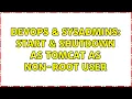 DevOps SysAdmins Start shutdown as tomcat as non-root user
