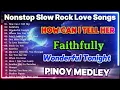 Download Lagu Slow Rock Love Song Nonstop 💖 SLOW ROCK MEDLEY 💕 Rock Ballads 70S 80S 90S 💕 Nonstop Pinoy Medley.