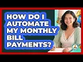 How Do I Automate My Monthly Bill Payments