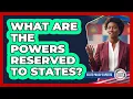 What Are the Powers Reserved to States