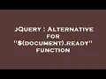 jQuery Alternative for document ready function