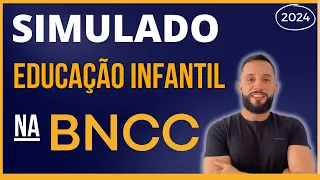 BNCC na Educação Infantil [SIMULADO 2024] Base Nacional Comum Curricular - Questões Atualizadas