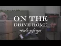 Download Lagu On The Drive Home (Original) - Nicole Zefanya (RE-UPLOAD)