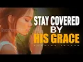 Speak This Powerful Prayer for God’s Protection | Stay Covered by His Grace | Morning Prayer