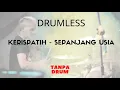 Download Lagu Kerispatih - Sepanjang Usia - DRUMLESS / TANPA DRUM