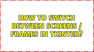 How to switch between screens frames in tkinter
