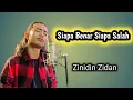 Download Lagu Zinidin Zidan - SIAPA BENAR SIAPA SALAH 