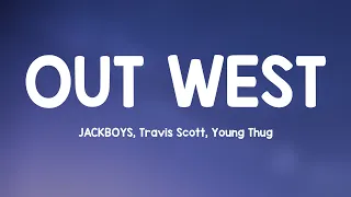 Download OUT WEST - JACKBOYS, Travis Scott, Young Thug {Lyrics Video} 🐞 MP3