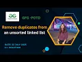 Remove duplicates from an unsorted linked list GeeksforGeeks POTD-22 July 2023