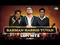Rahman-Harris-Yuvan - Lofi Hits | AELO | Azhage Sukama | Azhagiya Theeye | Idhu Kaadhala