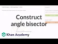 Constructing an angle bisector using a compass and straightedge Geometry Khan Academy