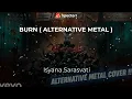 Isyana Sarasvati - BURN (Alternative Metal Cover) | Intense Rendition