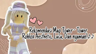 Download Rekomendasi Map Tower - Tower Roblox Aesthetic, Lucu, Dan Nyaman!♪⁠♪ [•Roblox Indonesia 🇮🇩•] MP3