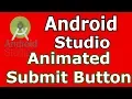 How To Create Animated Submit Button In Android Studio