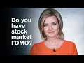 Do you have stock market FOMO