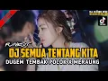 Download Lagu DUGEM FUNKOT TERBARU 2025‼️DJ SEMUA TENTANG KITA X DUGEM TEMBAK POCOK