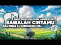 Download Lagu DJ KAU BUAT KU MENANGIS PILU MENGKANE - BAWALAH CINTAMU FULL SONG MAMAN FVNDY REMIX VIRAL TIKTOK