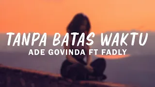 ade govinda feat fadly tanpa batas waktu lirik video