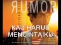 Lagu Rumor - Kau Harus Mencintaiku