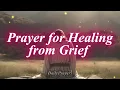 Healing Prayer for Grief and Loss Find God s Comfort in the Middle of Heartbreak