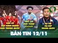 Lagu Tin sáng 12/11: Đội hình cực mạnh của ĐT Việt Nam đấu Lào khi Xuân Son đá chính, U23 VN có quân mạnh