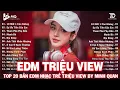 Download Lagu EDM TRIỆU VIEW BY MINH QUAN | BXH Nhạc Trẻ Remix Hay Nhất | Top 15 Bản EDM TikTok Hot Trend 2025