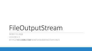 Working With the FileOutputStream in Java 6 3