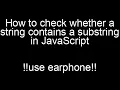 How to check whether a string contains a substring in JavaScript javascript interview questions