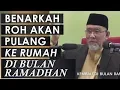 Dr Danial ~ Benarkah Roh Akan Pulang Ke Rumah Pada Bulan Ramadhan