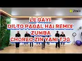 LE GAYI (DILTO PAGAL HAI REMIX) ZUMBA | ZIN YANI TJG