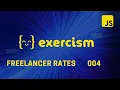 JavaScript Exercism Freelancer Rates - 004