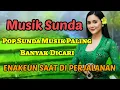 Download Lagu MUSIK SUNDA LAWAS PALING BANYAK DI CARI// ENAKEUN PAS PULANG KAMPUNG #musiikkivideo #musiksunda 