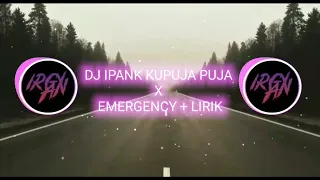Download DJ IPANK KUPUJA PUJA X EMERGENCY BREAKBEAT REMIX + LIRIK ( IRGY AN BOOTLEG REMIX ) MP3