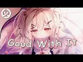 Download Lagu Nightcore - Good With It (lyrics)