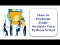 How to perform Static Analysis on a Python Script
